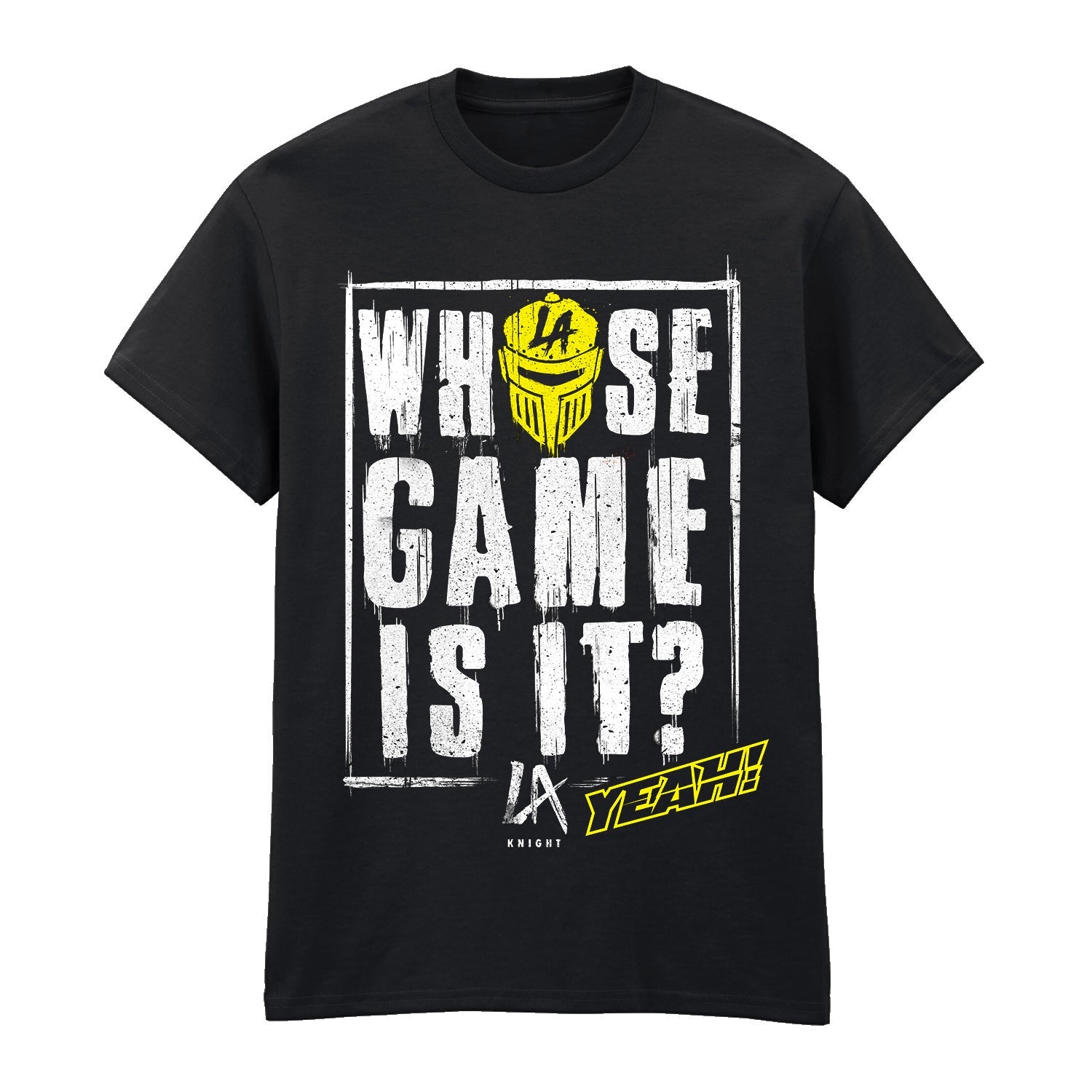 LA KNIGHT  - WHOSE GAME IS IT T-SHIRT